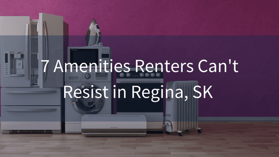 Top 7 Amenities for Regina Renters