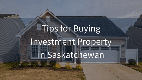 Tips for Buying your First Investment Property - Saskatchewan