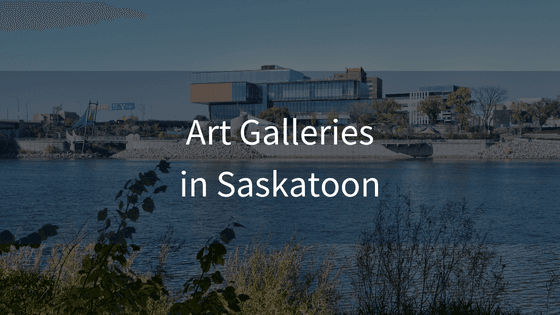 Best Galleries in Saskatoon, SK