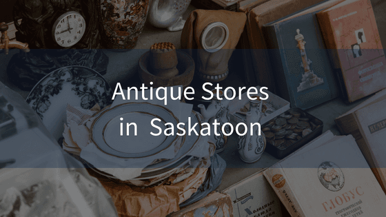 Best Antique Shops in Saskatoon, SK
