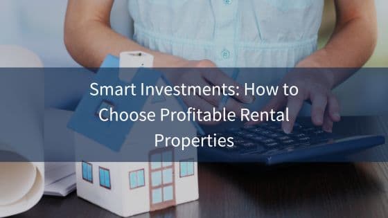 Tips for Selecting Profitable Investment Properties