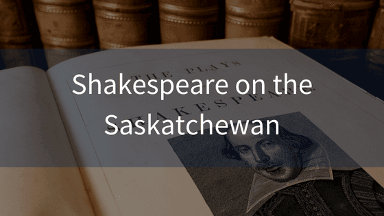 Saskatoon’s Shakespeare on the Saskatchewan Festival