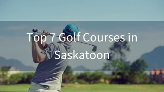 7 Best Saskatoon Golf Courses