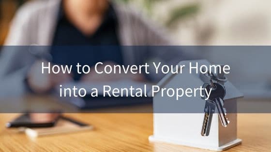 Tips for Converting Your Home into a Rental Unit