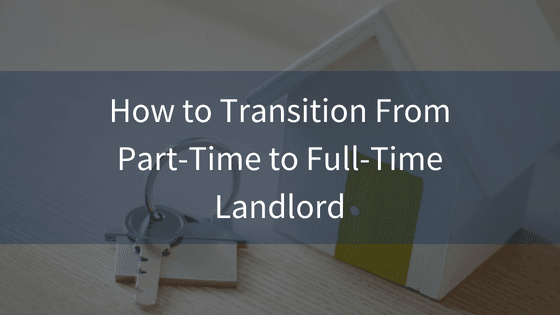 Steps for Becoming a Full Time Landlord