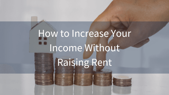 Tips to Increase Income Without Raising Rent Prices
